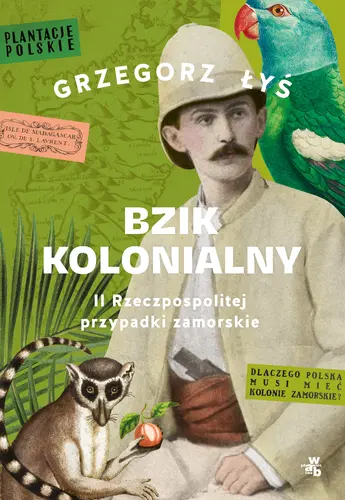 Okładka: Bzik kolonialny. II Rzeczpospolitej przypadki zamorskie