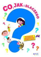 Okładka: Co, jak i dlaczego. 700 prostych odpowiedzi na trudne pytania