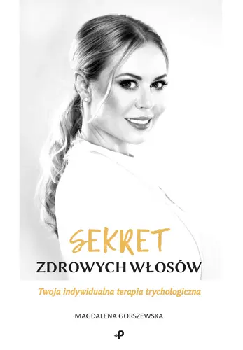 Okładka: Sekret zdrowych włosów. Twoja indywidualna terapia trychologiczna