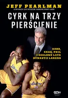 Okładka: Cyrk na trzy pierścienie. Kobe, Shaq, Phil i szalone lata dynastii Lakers