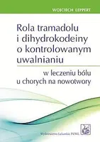 Okładka: Rola tramadolu i dihydrokodeiny o kontrolowanym uwalnianiu w leczeniu bólu u chorych na nowotwory
