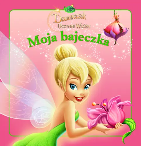 Okładka: Moja Bajeczka. Dzwoneczek i uczynne wróżki.