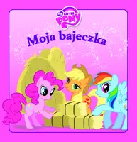 Okładka: Moja Bajeczka. Mój kucyk Pony.