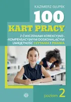 Okładka: 100 kart pracy z ćwiczeniami korekcyjno-kompensacyjnymi doskonalącymi umiejętność czytania i pisania. Poziom 2