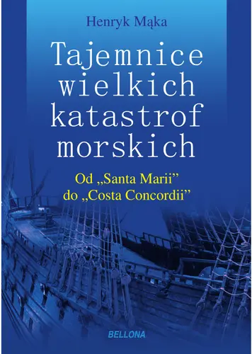 Okładka: Tajemnice wielkich katastrof morskich. Od Santa Marii do Costa Concordii