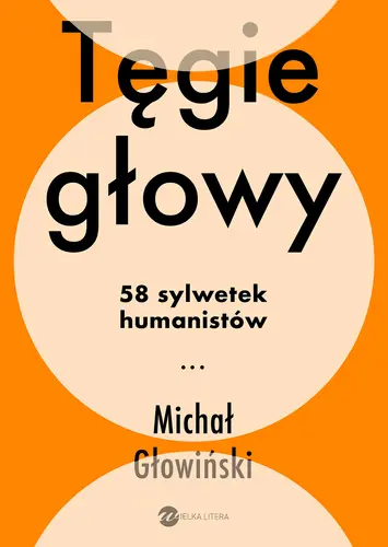 Okładka: Tęgie głowy. 58 sylwetek humanistów