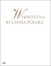 Okładka: Wykwintna kuchnia polska. Wszystkie smaki roku