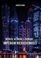 Okładka: Wyrusz w drogę i zdobądź… Imperium nieruchomości