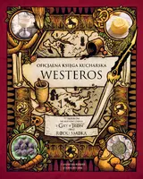 Okładka: Oficjalna księga kucharska Westeros. 77 przepisów na kultowe dania z Gry o tron oraz Rodu smoka