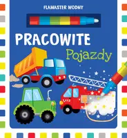 Okładka: Flamaster wodny. Pracowite pojazdy
