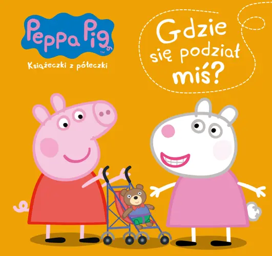 Okładka: Peppa Pig Książeczki z półeczki Gdzie się podział miś?