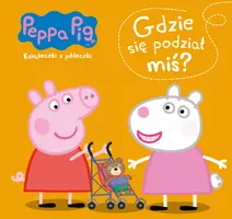 Okładka: Peppa Pig Książeczki z półeczki Gdzie się podział miś?