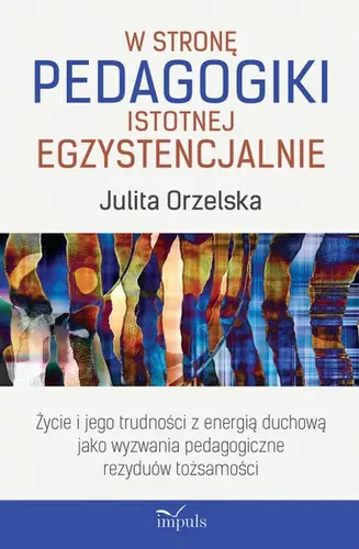 Okładka: W stronę pedagogiki istotnej egzystencjalnie