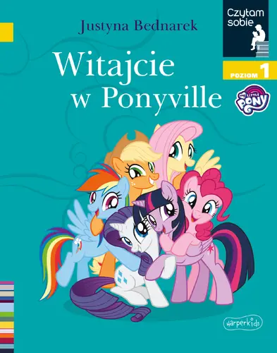 Okładka: Witajcie w Ponyville. Czytam sobie. Poziom 1