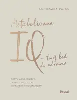 Okładka: Metaboliczne IQ - twój kod do zdrowia