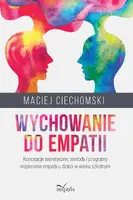 Okładka: Wychowanie do empatii. Koncepcje teoretyczne, metody i programy wspierania empatii u dzieci w wieku szkolnym