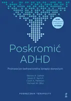 Okładka: Poskromić ADHD. Poznawczo-behawioralna terapia dorosłych. Podręcznik terapeuty