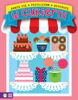 Okładka: Bawię się, przyklejam, dekoruję. W cukierni