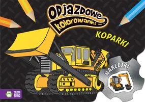 Okładka: Odjazdowe kolorowanki. Koparki