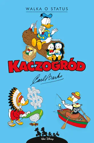 Okładka: Kaczogród. Carl Barks. Walka o status i inne historie z lat 1962–1963
