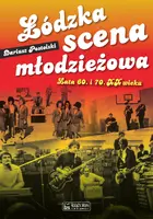 Okładka: Łódzka scena młodzieżowa. Lata 60. i 70. XX wieku
