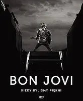 Okładka: Bon Jovi. Kiedy byliśmy piękni