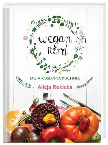 Okładka: Wegan Nerd. Moja roślinna kuchnia
