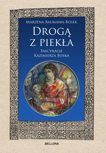 Okładka: Drogą z piekła. Fascynacje Kazimierza Boska