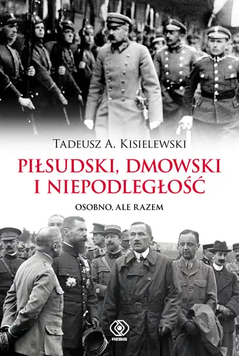 Okładka: Piłsudski, Dmowski i niepodległość