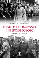 Okładka: Piłsudski, Dmowski i niepodległość