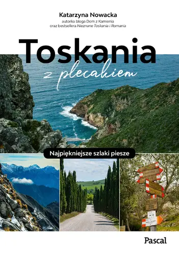 Okładka: Toskania z plecakiem. Najpiękniejsze szlaki piesze