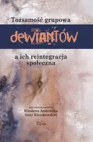 Okładka: Tożsamość grupowa dewiantów a ich reintegracja społeczna