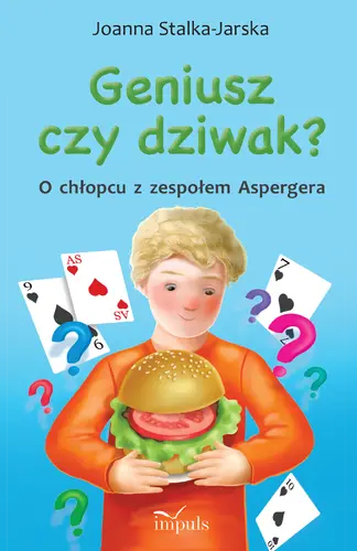 Okładka: Geniusz czy dziwak? O chłopcu z zespołem Aspergera