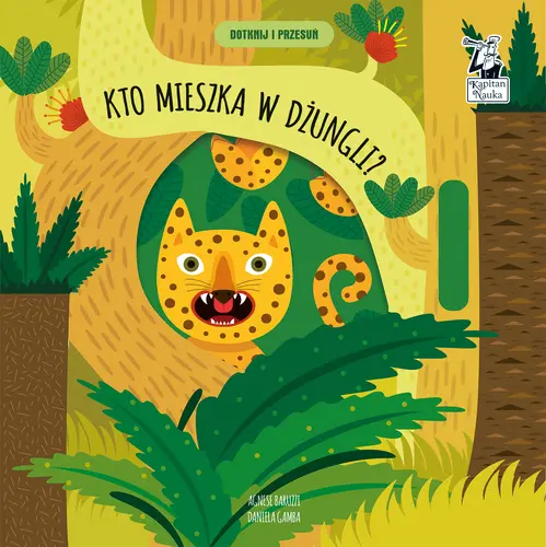 Okładka: Kto mieszka w dżungli? Dotknij i przesuń. Kapitan Nauka