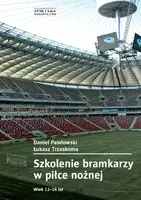 Okładka: Szkolenie bramkarzy w piłce nożnej. Wiek 12-16 lat