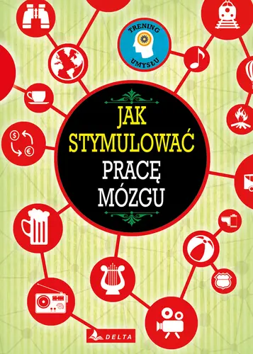 Okładka: Jak stymulować pracę mózgu