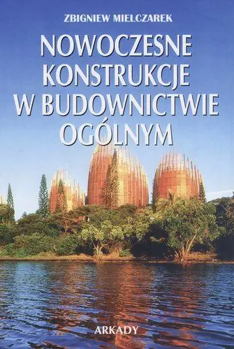 Okładka: Nowoczesne konstrukcje w budownictwie ogólnym