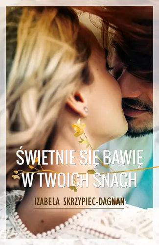 Okładka: Świetnie się bawię w twoich snach
