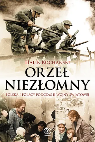 Okładka: Orzeł niezłomny. Polska i Polacy podczas II wojny światowej