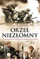 Okładka: Orzeł niezłomny. Polska i Polacy podczas II wojny światowej