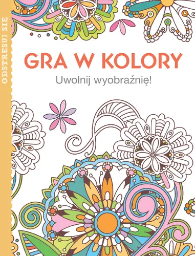 Okładka: Gra w kolory. Uwolnij wyobrażnię!