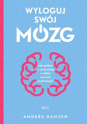 Okładka: Wyloguj swój mózg. Jak zadbać o swój mózg w dobie nowych technologii