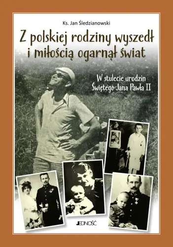 Okładka: Z polskiej rodziny wyszedł i miłością ogarnął świat.