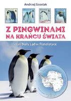 Okładka: Z pingwinami na kraniec świata, czyli Biały Ląd w filatelistyce