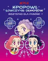 Okładka: K-popowe łowczynie demonów. Wszystko dla fanów! Oficjalna książka