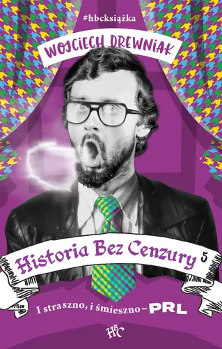 Okładka: Historia bez cenzury 5. I straszno, i śmieszno - PRL