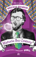 Okładka: Historia bez cenzury 5. I straszno, i śmieszno - PRL