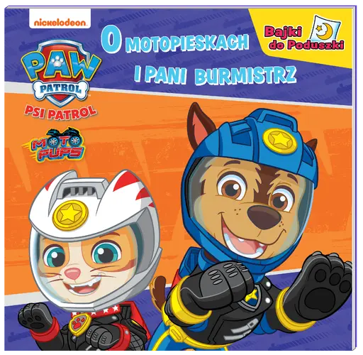 Okładka: Psi Patrol Bajki do Poduszki. O motopieskach i Pani Burmistrz