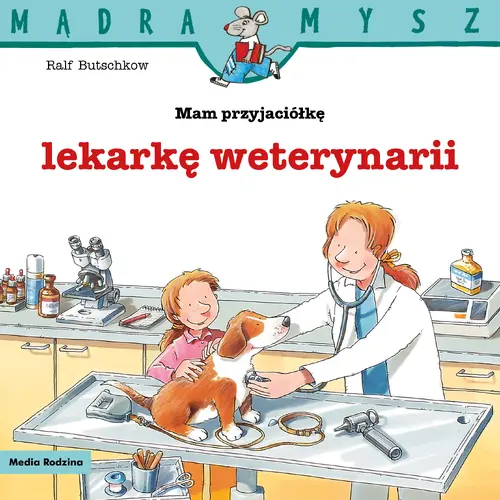 Okładka: Mądra Mysz. Mam przyjaciółkę lekarkę weterynarii