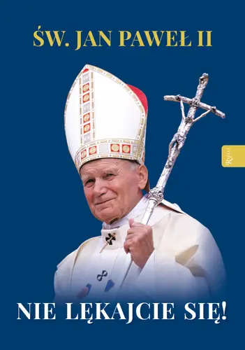 Okładka: Św. Jan Paweł II. Nie lękajcie się!